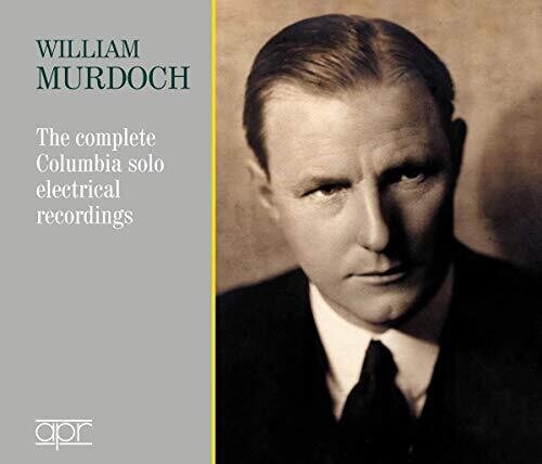 William Murdoch: The Complete Columbia Solo Electrical Recordings