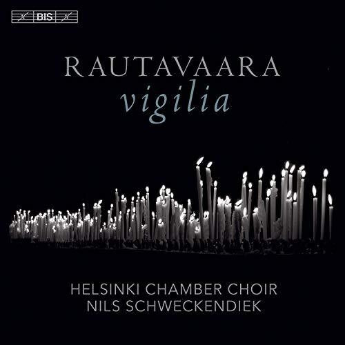Rautavaara: Vigilia / Schweckendiek, Helsinki Chamber Choir