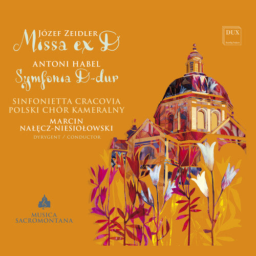 Zeidler & Habel: Missa ex D & Symphony in D Major / Sinfonietta Cracovia