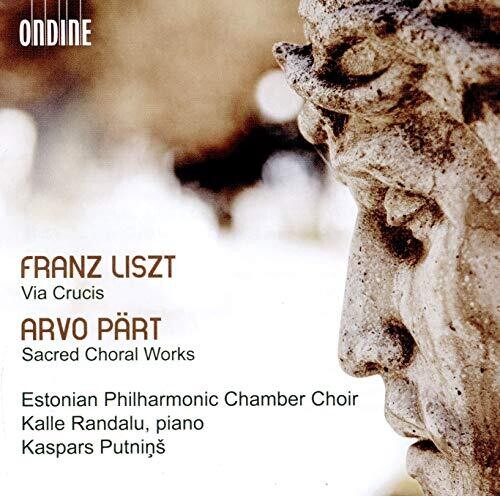 Liszt: Via Crucis - Pärt: Sacred Choral Works / Putniņš, Estonian Philharmonic Chamber Choir