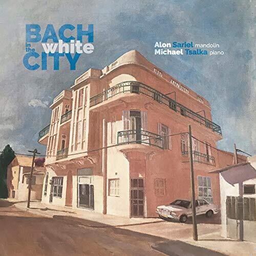 Bach in the White City / Sariel, Tsalka