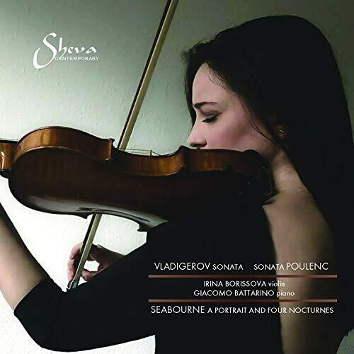 Vladigerov & Poulenc: Violin Sonatas - Seabourne: A Portrait & 4 Nocturnes / Borissova, Battarino