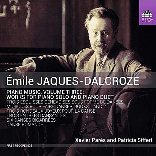 Jaques-Dalcroze: Piano Music, Vol. 3 - Works for Piano Solo