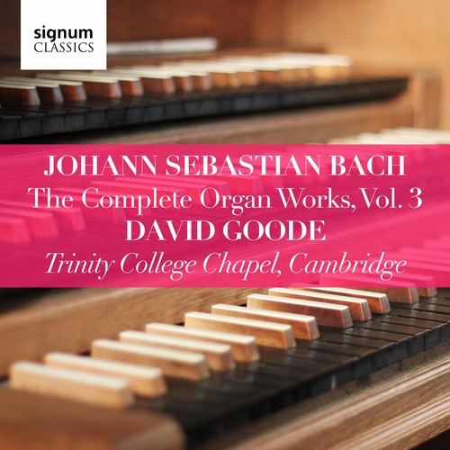 Bach: The Complete Organ Works, Vol. 3 / Goode