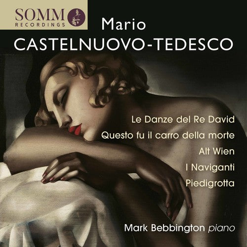 Castelnuovo-Tedesco: Piano Works / Bebbington