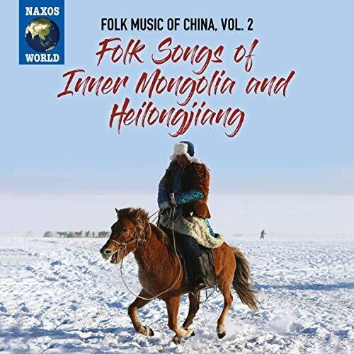 Folk Music of China, Vol. 2: Inner Mongolia & Heilongjiang