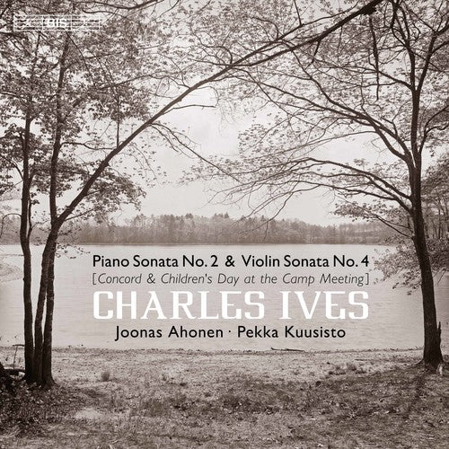 Ives: Piano Sonata No. 2 & Violin Sonata No. 4 / Ahonen, Kuusisto