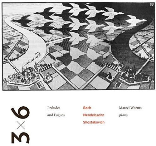 3X6: Preludes & Fugues by Bach, Mendelssohn & Shostakovich / Worms