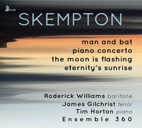 Skempton: Man & Bat, Piano Concerto, The Moon Is Flashing, Eternity's Sunrise / Ensemble 360