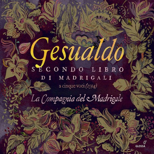 Gesualdo: Secondo Libro di Madrigali / La Compagnia del Madrigale