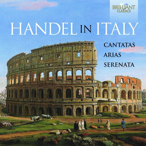 Handel in Italy: Cantatas, Arias & Serenata