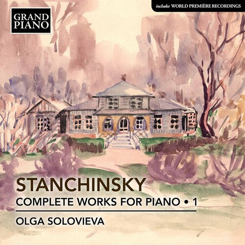 Stanchinsky: Complete Works for Piano, Vol. 1 / Solovieva