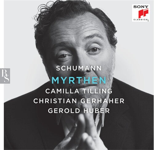 Schumann: Myrthen / Gerhaher, Tilling, Huber