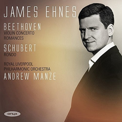 Beethoven & Schubert: Works for Violin & Orchestra / Ehnes, Manze, Royal Liverpool Philharmonic