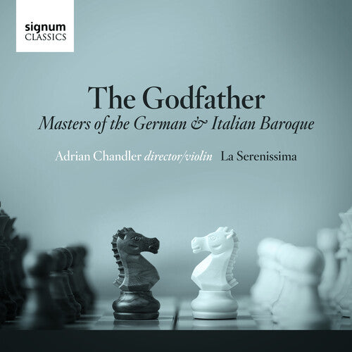 The Godfather: Masters of the German & Italian Baroque / Chandler, La Serenissima