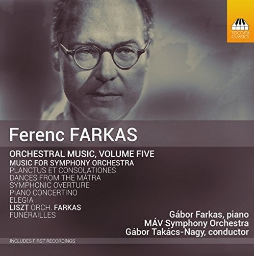 Farkas: Orchestral Music, Vol. 5 / Takacs-Nagy, MAV Symphony Orchestra