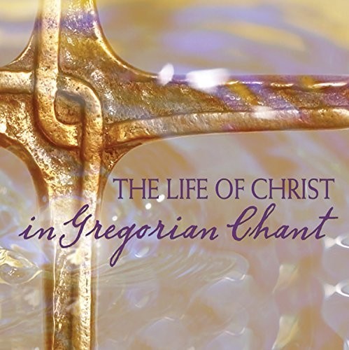 The Life of Christ in Gregorian Chant