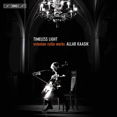 Timeless Light: Estonian Cello Works / Kaasik