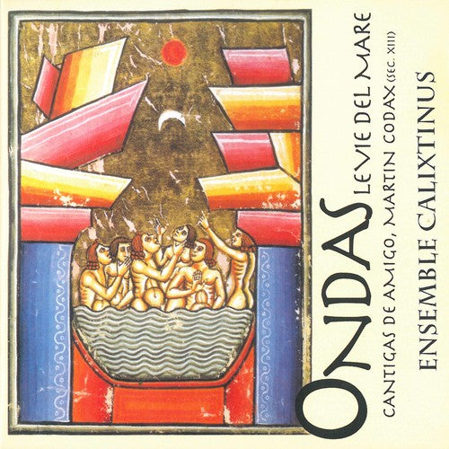 Ondas, le vie del mare: Cantigas de amigo, Martin Codex (Sec