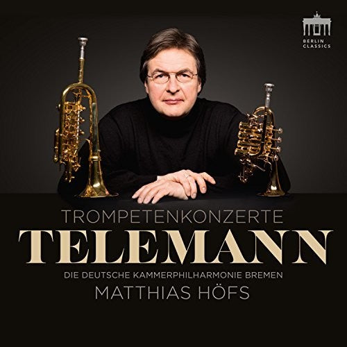 Telemann: Trumpet Concertos / Hofs, Deutsche Kammerphilharmonie Bremen