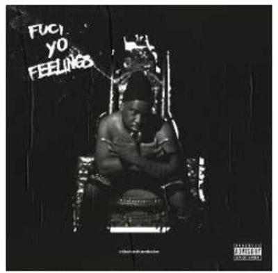 FUCK YO FEELINGS