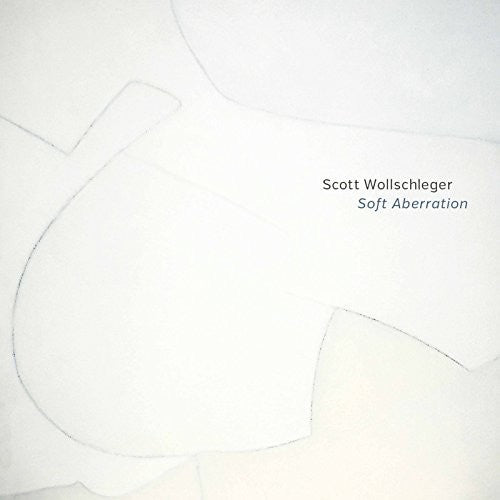 Scott Wollschleger: Soft Aberration