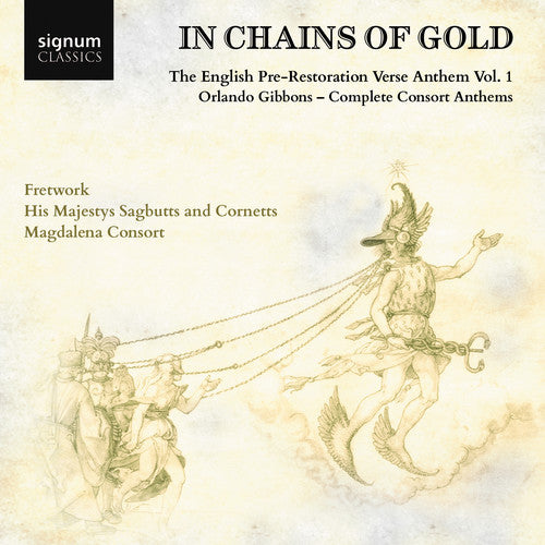 In Chains of Gold / Fretwork, His Magesty's Sagbutts & Cornetts, Magdalena Consort