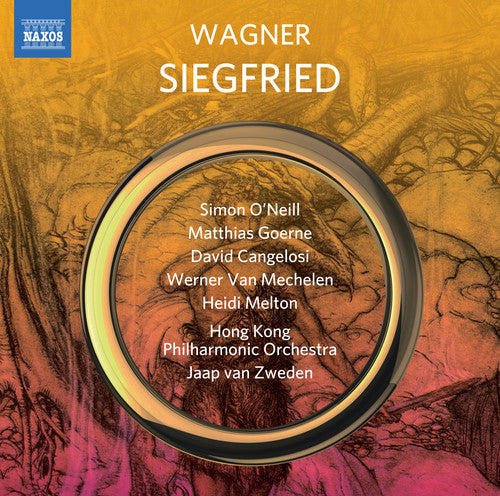 Wagner: Siegfried / O'Neill, Goerne, Melton, van Zweden, Hong Kong Philharmonic