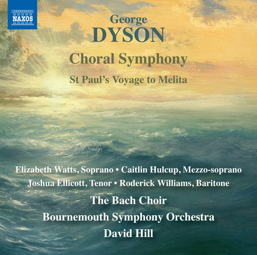 Dyson: Choral Symphony / Hill, Bach Choir, Bournemouth Symphony