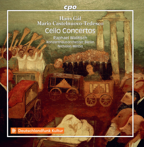 Gal & Castelnuovo-Tedesco: Cello Concertos / Wallfisch, Milton, Konzerthaus Berlin