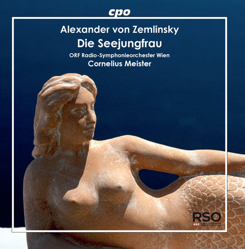 Zemlinsky: Die Seejungfrau / Meister, ORF Radio-Symphonieorchester Wien