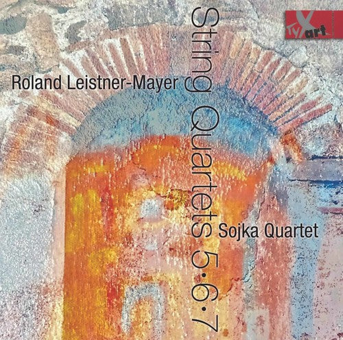 Leistner-Mayer: String Quartets Nos. 5-7