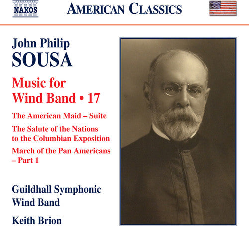 Sousa: Music for Wind Band, Vol. 17 / Brion, Guildhall Symphonic Wind Band