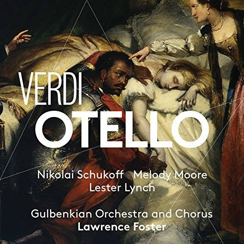 Verdi: Otello / Schukoff, Foster, Gulbenkian Orchestra