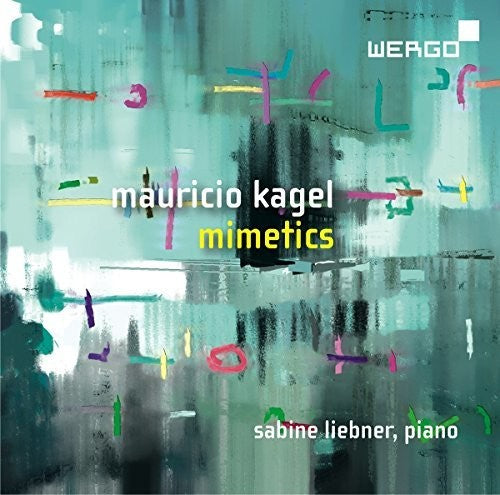 Kagel: Mimetics / Liebner