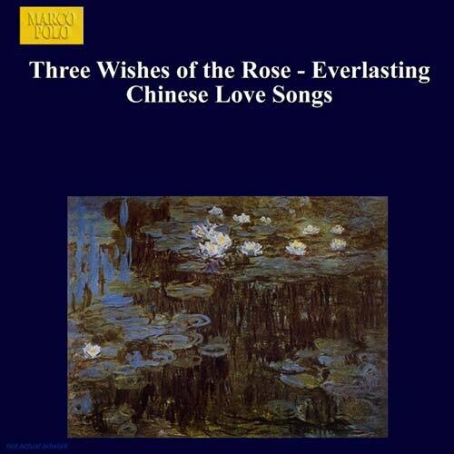 Three Wishes Of The Rose - Chinese Love Songs / Breiner