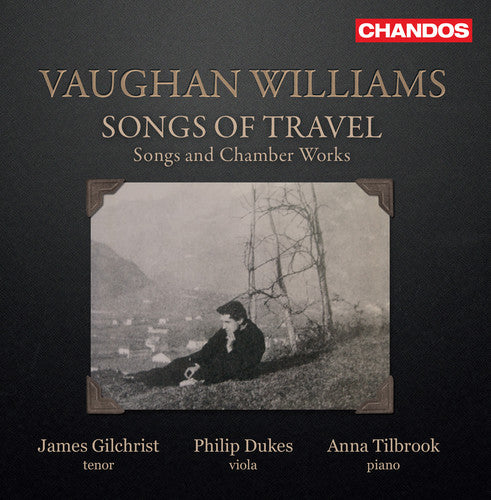 Vaughan Williams: Songs of Travel / Gilchrist, Dukes, Tilbrook