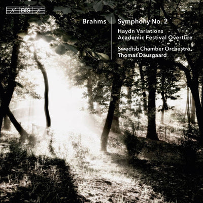 Brahms: Symphony No. 2, Haydn Variations & Academic Festival Overture / Dausgaard, Swedish Chamber Orchestra
