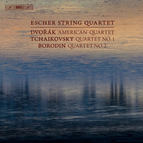 Dvorak, Tchaikovsky & Borodin: String Quartets / Escher String Quartet