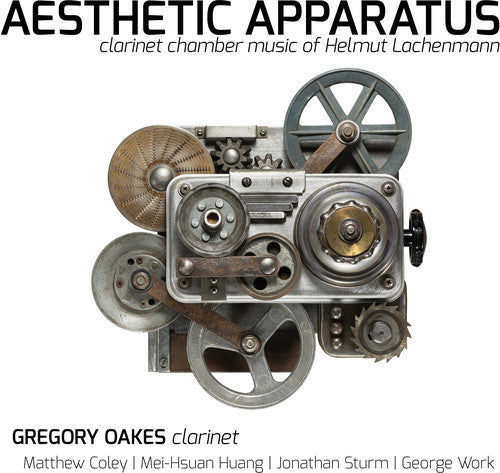 Aesthetic Apparatus: Clarinet Chamber Music of Helmut Lachenmann / Oakes