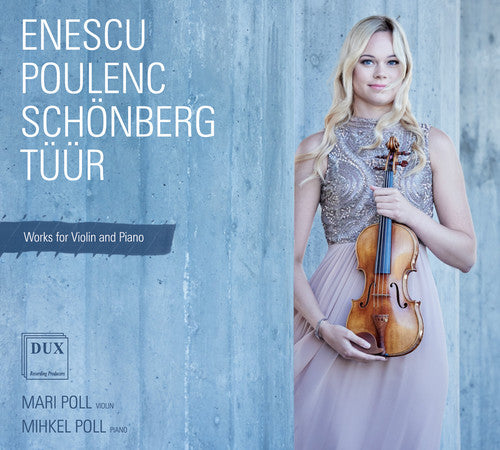 Enescu, Poulenc, Schoenberg & Tuur: Works for Violin & Piano