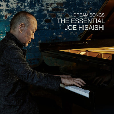 DREAM SONGS: THE ESSENTIAL JOE HISAISHI