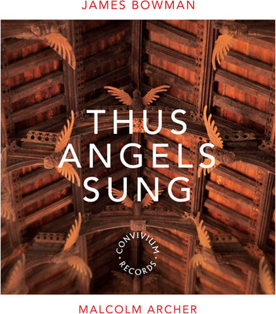 James Bowman: Thus Angels Sung