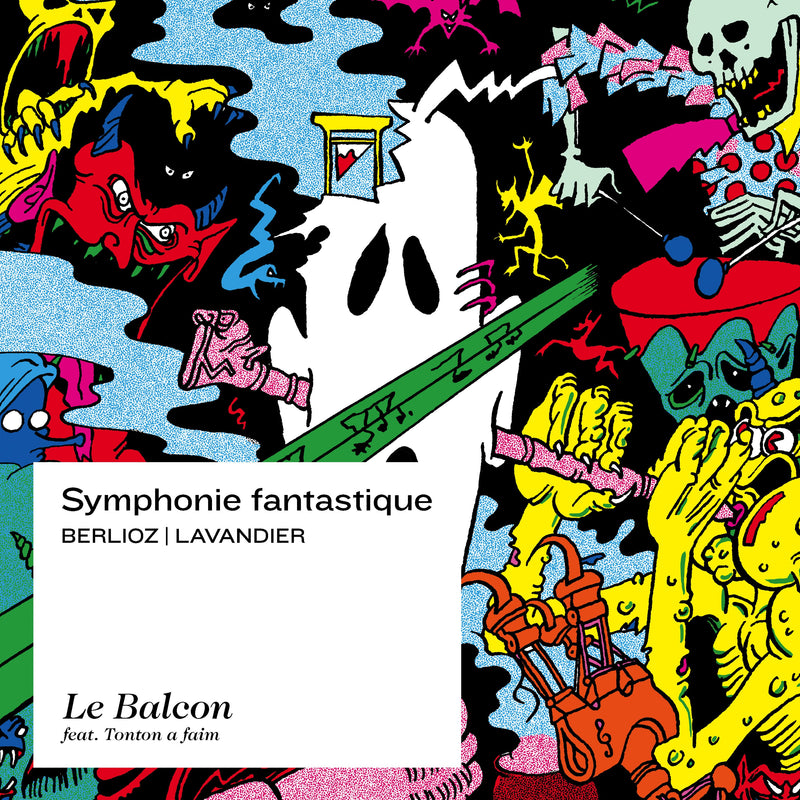 Berlioz: Symphonie fantastique - Transformed / Lavandier, Pascal, Le Balcon