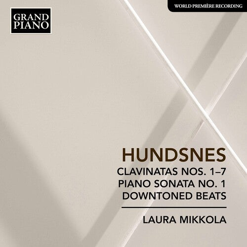 Hundsnes: Clavinatas Nos. 1-7, Piano Sonata No. 1 & Downtoned Beats / Mikkola