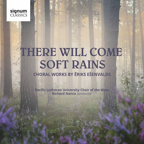Esenvalds: There Will Come Soft Rains / Nance, Choir of the West
