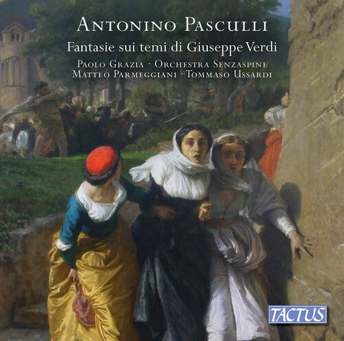 Pasculli: Fantasie sui temi di Giuseppe Verdi / Grazia, Ussardi, Parmeggiani, Orchestra Senzaspine