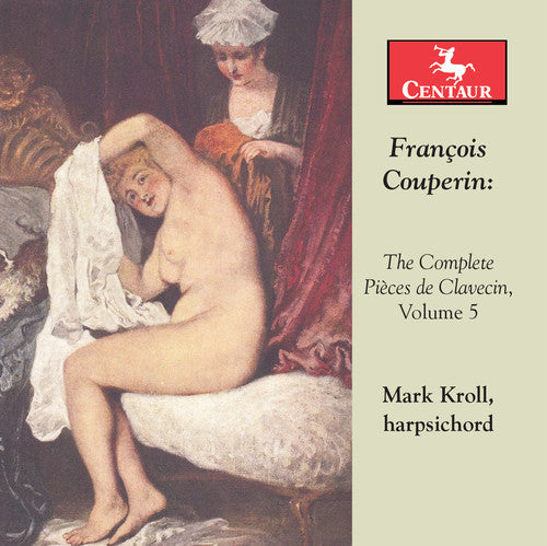 Couperin: Complete Pieces de clavecin, Vol. 5 / Kroll