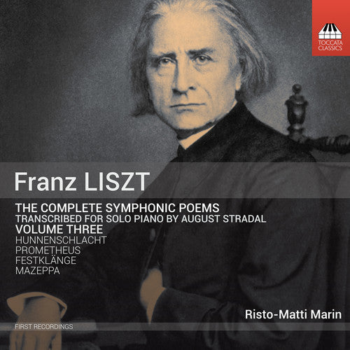 Liszt: The Complete Symphonic Poems Transcribed for Solo Piano, Vol. 3 / Marin