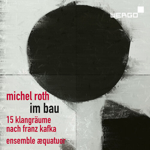 Roth: Im Bau / Ensemble Aequatuor